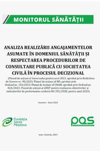 „Analiza realizării angajamentelor asumate în domeniul sănătății și respectarea procedurilor de consultare publică cu societatea civilă în procesul decizional. (Planurile de acțiuni ale Guvernului, MS, ANSP, AMDM, CNAM, în perioada Ianuarie-Iunie 2023).