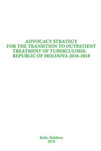 Advocacy strategy for the transition to outpatient treatment of tuberculosis: Republic of Moldova 2016-2018